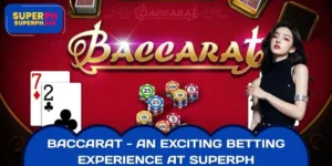 Baccarat - An Exciting Betting Experience at SUPERPH