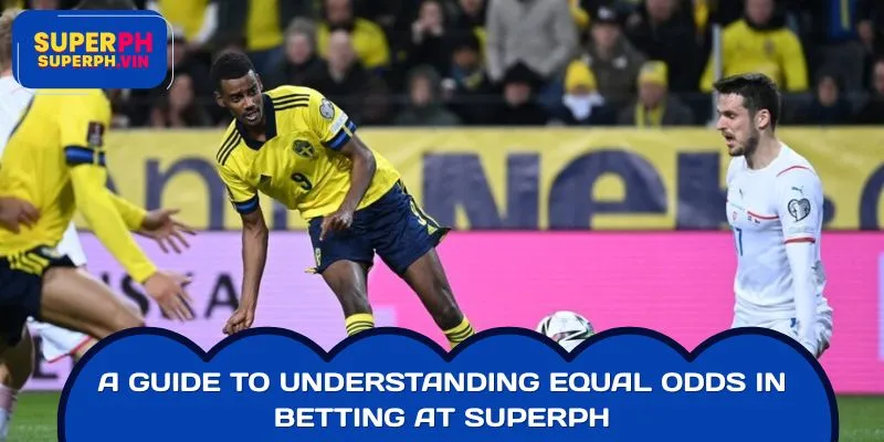 A Guide to Understanding Equal Odds in Betting at SUPERPH