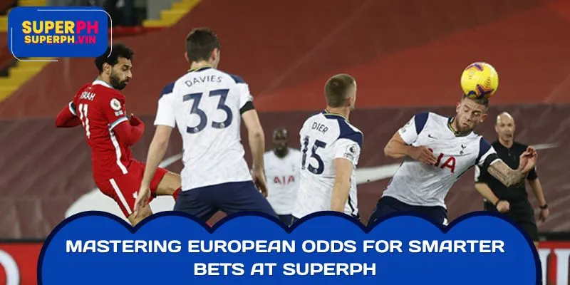 Mastering European Odds for Smarter Bets at SUPERPH