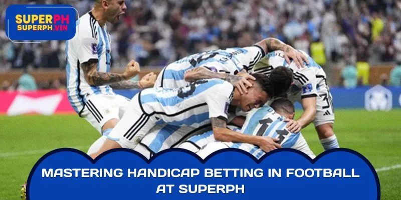 Mastering Handicap Betting in Football at SUPERPH