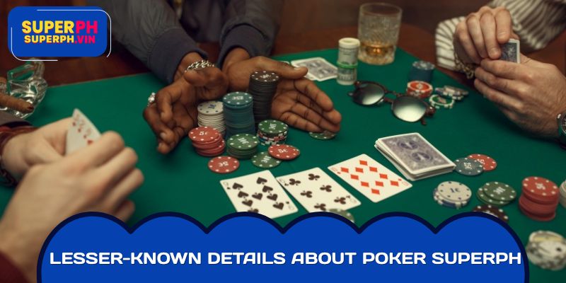 Lesser-Known Details About Poker SUPERPH
