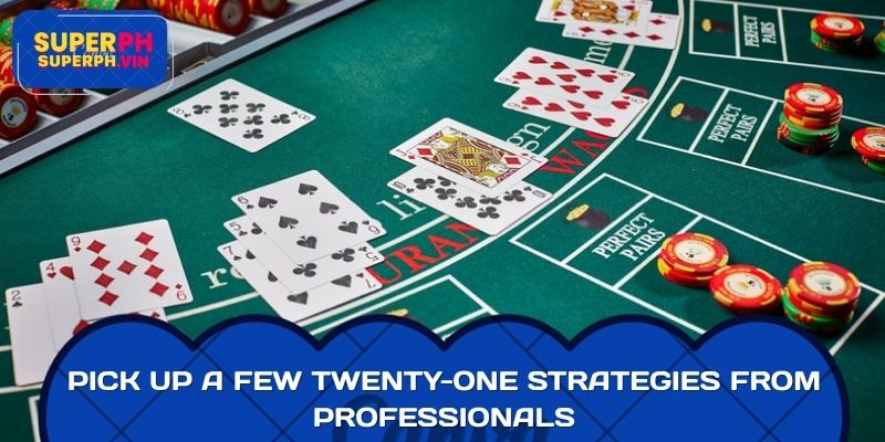 Pick up a few Twenty-One strategies from professionals