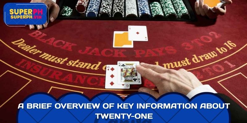 A brief overview of key information about Twenty-One