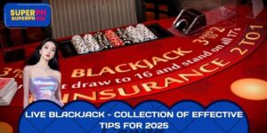 Live Blackjack - Collection of Effective Tips for 2025