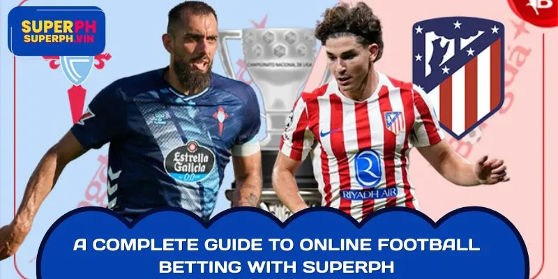 A Complete Guide to Online Football Betting with SUPERPH