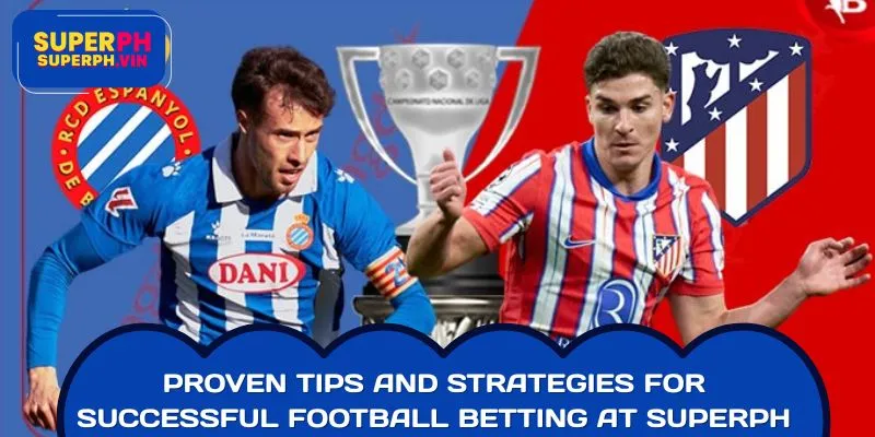 Proven Tips and Strategies for Successful Football Betting at SUPERPH