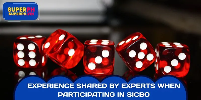 Experience shared by experts when participating in SicBo