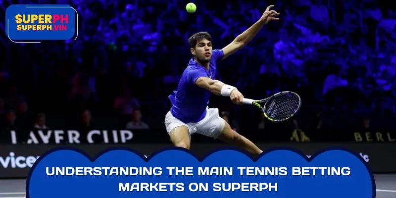 Understanding the Main Tennis Betting Markets on SUPERPH