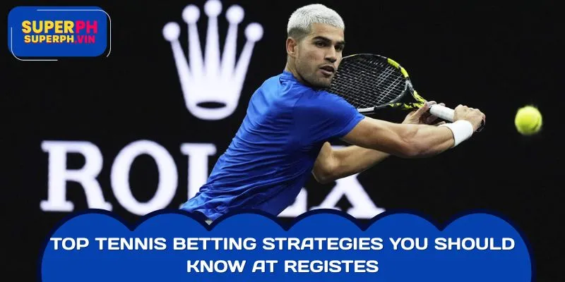 Top Tennis Betting Strategies You Should Know at SUPERPH
